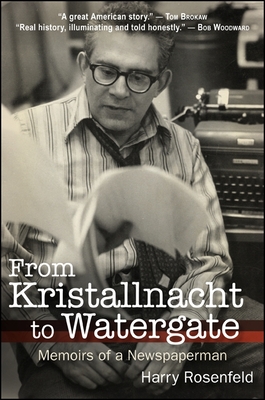 From Kristallnacht to Watergate: Memoirs of a Newspaperman - Rosenfeld, Harry