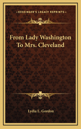 From Lady Washington to Mrs. Cleveland
