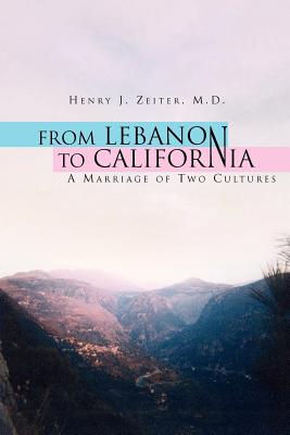 From Lebanon to California - Zeiter, Henry J M D