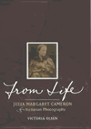 From Life: Julia Margaret Cameron & Victorian Photography