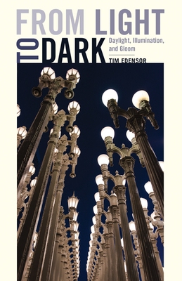 From Light to Dark: Daylight, Illumination, and Gloom - Edensor, Tim
