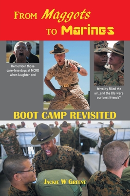 From Maggots to Marines: Boot Camp Revisited - Greene, Jackie