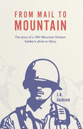 From Mail to Mountain: The story of a 10th Mountain Division Soldier's climb to Glory