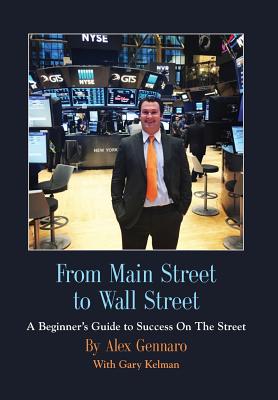 From Main Street to Wall Street - Gennaro, Alex, and Kelman, Gary