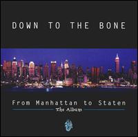 From Manhattan to Staten - Down to the Bone