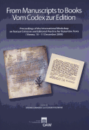 From Manuscripts to Books Vom Codex Zur Edition: Proceedings of the International Workshop on Textual Criticism and Editiorial Practice for Byzantine Texts (Vienna, 10 - 11 December 2009)