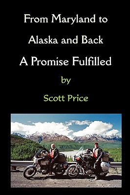 From Maryland to Alaska and Back: A Promise Fulfilled - Price, Scott