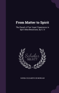 From Matter to Spirit: The Result of Ten Years' Experience in Spirit Manifestations, by C. D