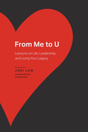 From Me to U: Lessons on Life, Leadership, and Living Your Legacy