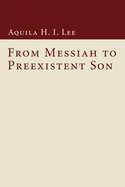 From Messiah to Preexistent Son