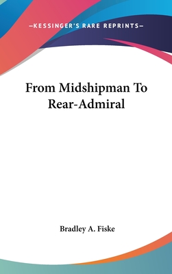 From Midshipman To Rear-Admiral - Fiske, Bradley a