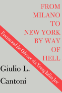 From Milano to New York by Way of Hell: Fascism and the Odyssey of a Young Italian Jew