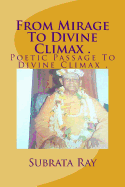 From Mirage To Divine Climax .: Poetic Passage To Divine Climax .