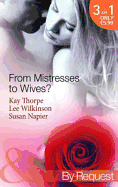 From Mistresses To Wives?: Mistress to a Bachelor / His Mistress by Marriage / Accidental Mistress