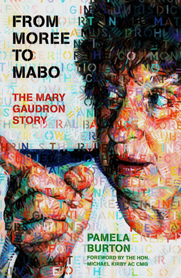 From Moree to Mabo: The Mary Gaudron Story - Burton, Pamela, and Kirby, Michael (Foreword by)