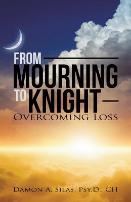 From Mourning To Knight: Overcoming Loss - Silas, Damon