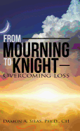 From Mourning To Knight: Overcoming Loss