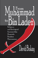 From Muhammad to Bin Laden: Religious and Ideological Sources of the Homicide Bombers Phenomenon