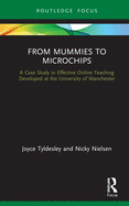 From Mummies to Microchips: A Case-Study in Effective Online Teaching Developed at the University of Manchester