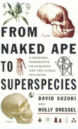From Naked Ape to Superspecies: A Personal Perspective on Humanity and the Global Ecocrisis