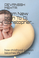 From New born To Dj. Christopher...: how childhood passion becomes life destiny