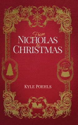 From Nicholas To Christmas - Poehls, Kyle