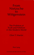 From Nietzsche to Wittgenstein: The Problem of Truth and Nihilism in the Modern World