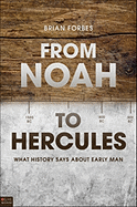From Noah to Hercules: What History Says about Early Man