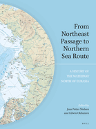 From Northeast Passage to Northern Sea Route: A History of the Waterway North of Eurasia