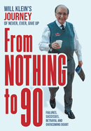 From Nothing To 90: Failures, Successes, Betrayal and Overcoming Doubt