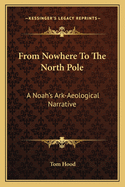 From Nowhere to the North Pole: A Noah's Ark-Aeological Narrative