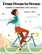 From Ocean to Ocean: Across a Continent on a Bicycle