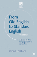 From Old English to Standard English: A Course Book in Language Variation Across Time