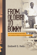From Oloibiri to Bonny: My Life and Insights from Rising and Leading in Nigeria's Petroleum Industry