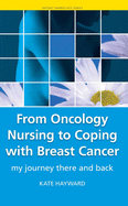 From Oncology Nursing to Coping with Breast Cancer: My Journey There and Back