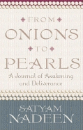 From Onions to Pearls: A Journal of Awakening and Deliverance
