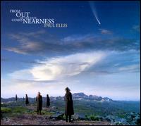 From Out of the Vast Comes Nearness - Paul Ellis