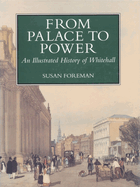 From Palace to Power: An Illustrated History of Whitehall