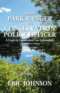 From Park Ranger to Conservation Police Officer: A Career in Conservation Law Enforcement
