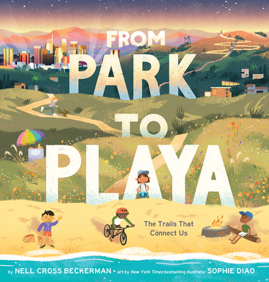 From Park to Playa: The Trails That Connect Us - Cross Beckerman, Nell