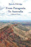 From Patagonia to Australia: Collected Prose