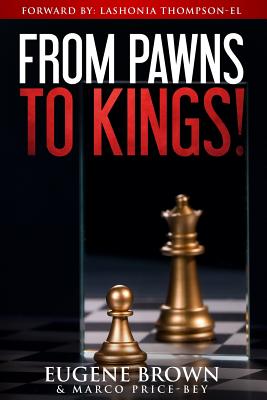 From Pawns to Kings! - Brown, Eugene, and Price-Bey, Marco