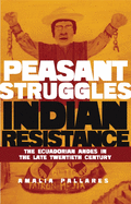 From Peasant Struggles to Indian Resistance: The Ecuadorian Andes in the Late Twentieth Century