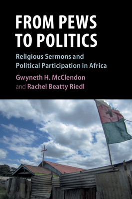 From Pews to Politics: Religious Sermons and Political Participation in Africa - McClendon, Gwyneth H., and Riedl, Rachel Beatty