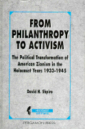 From Philanthropy to Activism: The Political Transformation of American Zionism in the Holocaust Years, 1933-1945