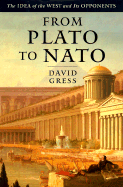 From Plato to NATO: The Idea of the West and Its Opponents - Gress, David