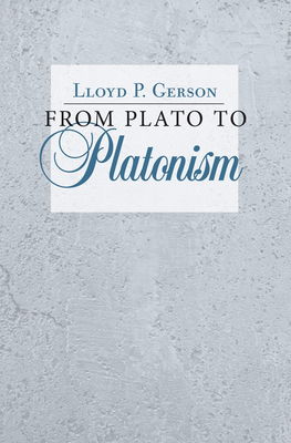 From Plato to Platonism - Gerson, Lloyd P.