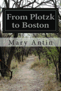 From Plotzk to Boston - Antin, Mary