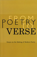 From Poetry to Verse Essays on the Making of Modern Poetry - Srikanth Reddy
