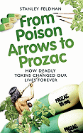 From Poison Arrows to Prozac: How Deadly Toxins Changed Our Lives Forever